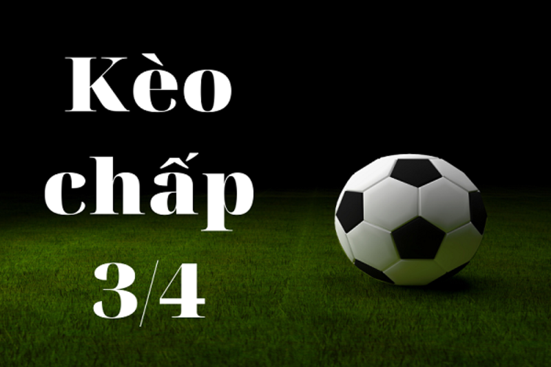 Chiến lược đặt cược kèo chấp 3 ⁄ 4