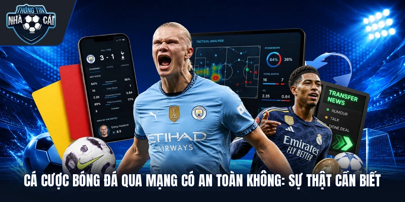 Cá Cược Bóng Đá Qua Mạng Có An Toàn Không