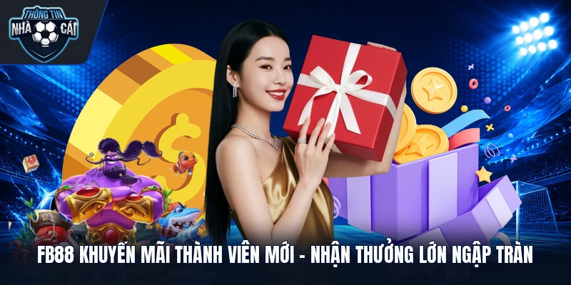 FB88 Khuyến Mãi Thành Viên Mới